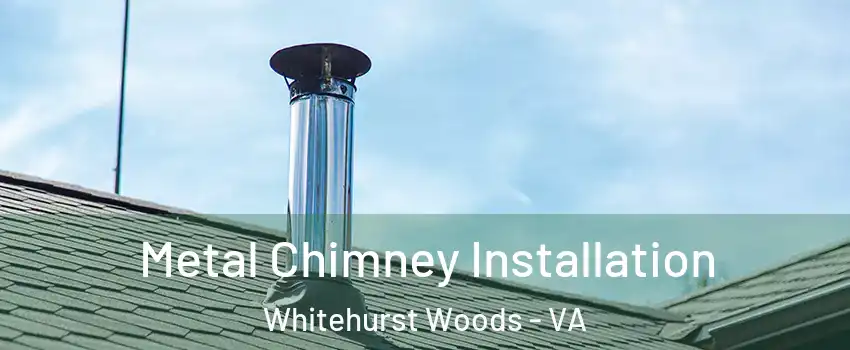 Metal Chimney Installation Whitehurst Woods - VA