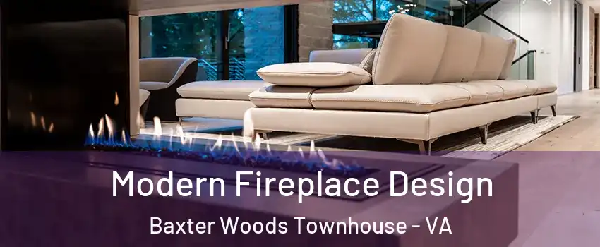 Modern Fireplace Design Baxter Woods Townhouse - VA