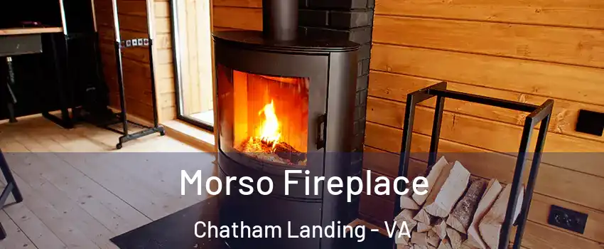 Morso Fireplace Chatham Landing - VA