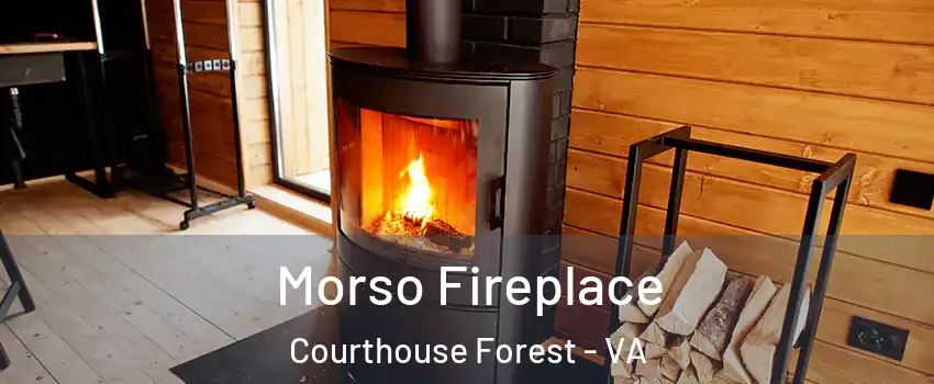 Morso Fireplace Courthouse Forest - VA