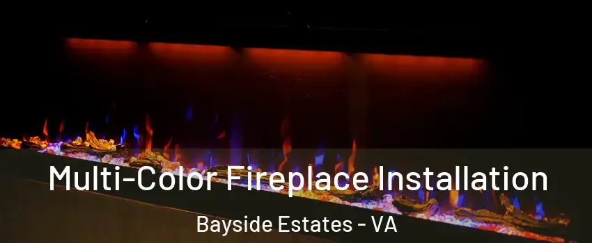 Multi-Color Fireplace Installation Bayside Estates - VA