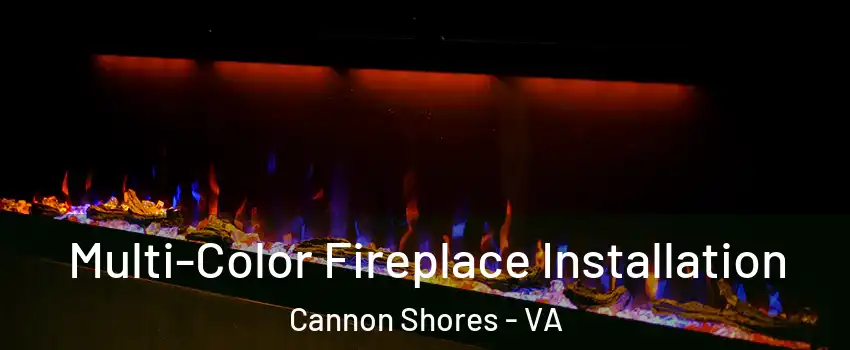 Multi-Color Fireplace Installation Cannon Shores - VA