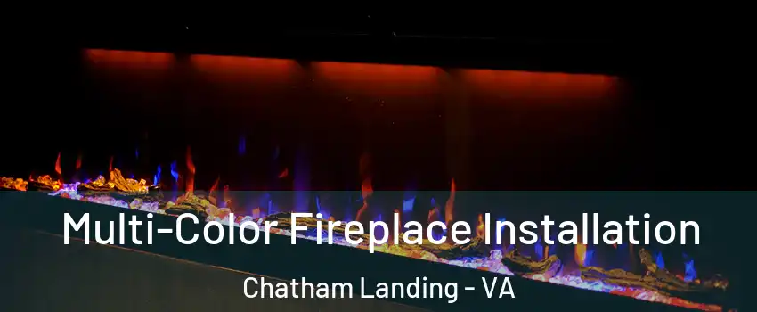 Multi-Color Fireplace Installation Chatham Landing - VA