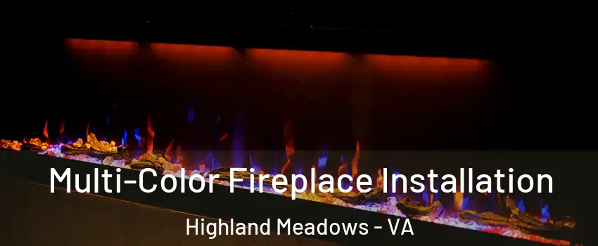 Multi-Color Fireplace Installation Highland Meadows - VA