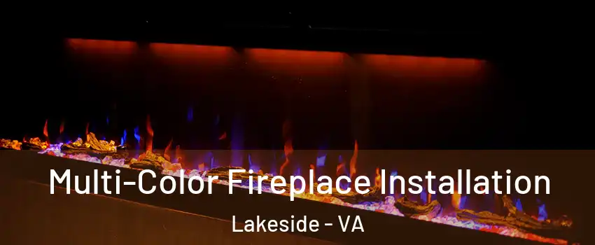 Multi-Color Fireplace Installation Lakeside - VA