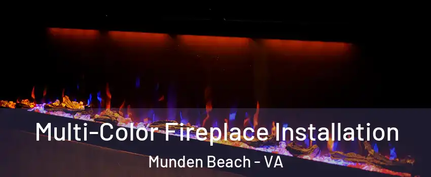 Multi-Color Fireplace Installation Munden Beach - VA