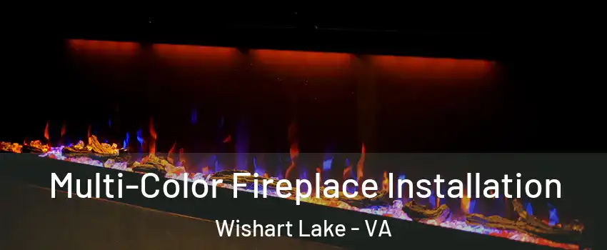 Multi-Color Fireplace Installation Wishart Lake - VA