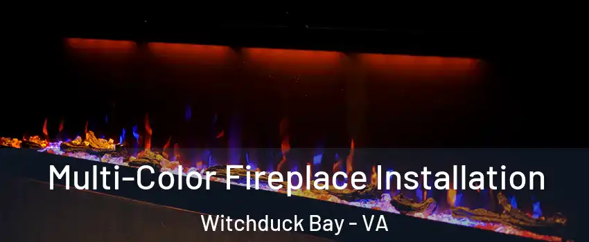 Multi-Color Fireplace Installation Witchduck Bay - VA