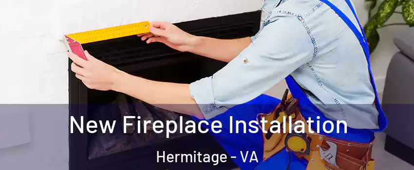 New Fireplace Installation Hermitage - VA