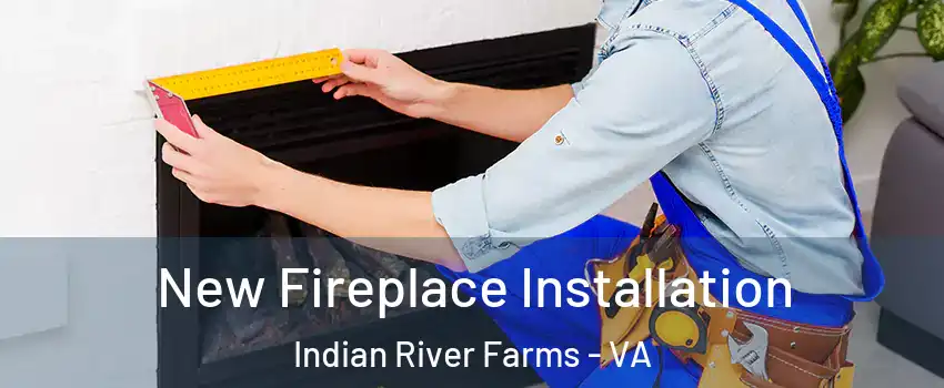 New Fireplace Installation Indian River Farms - VA