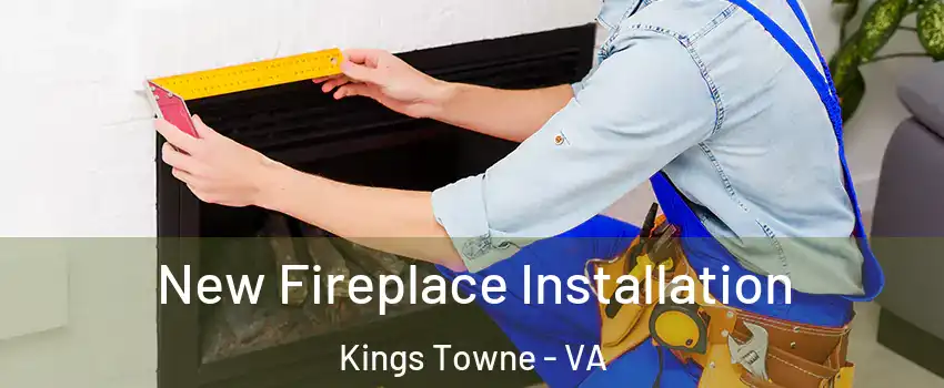 New Fireplace Installation Kings Towne - VA