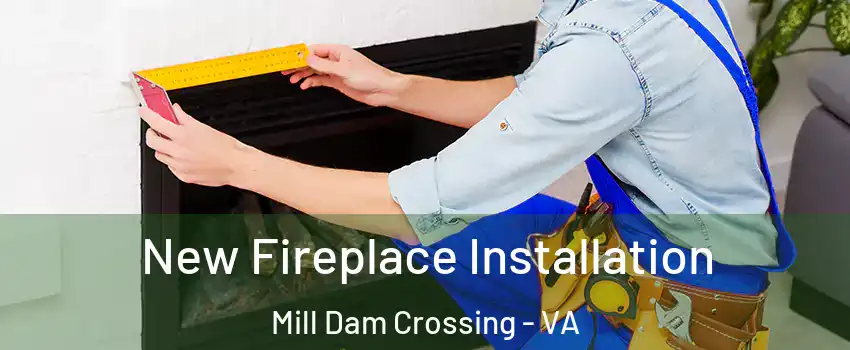 New Fireplace Installation Mill Dam Crossing - VA