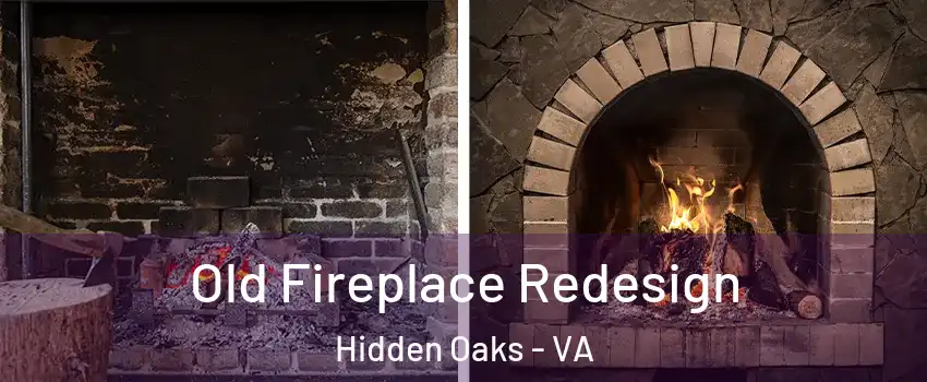 Old Fireplace Redesign Hidden Oaks - VA