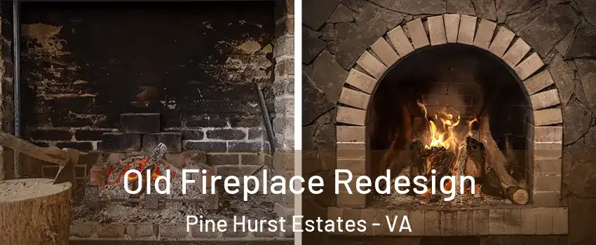 Old Fireplace Redesign Pine Hurst Estates - VA