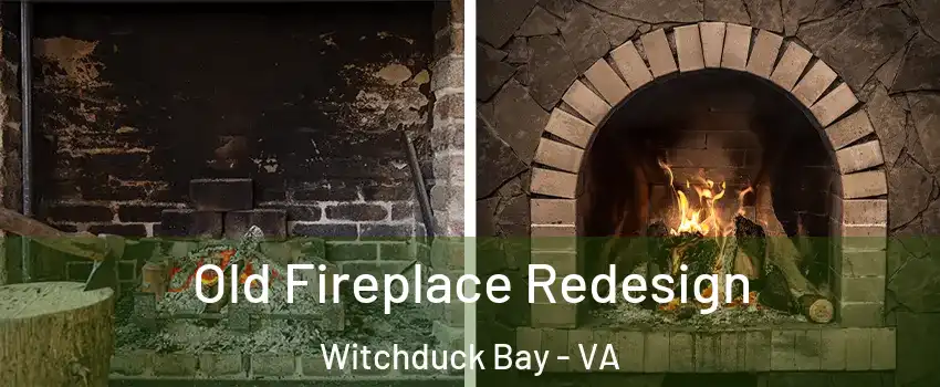 Old Fireplace Redesign Witchduck Bay - VA