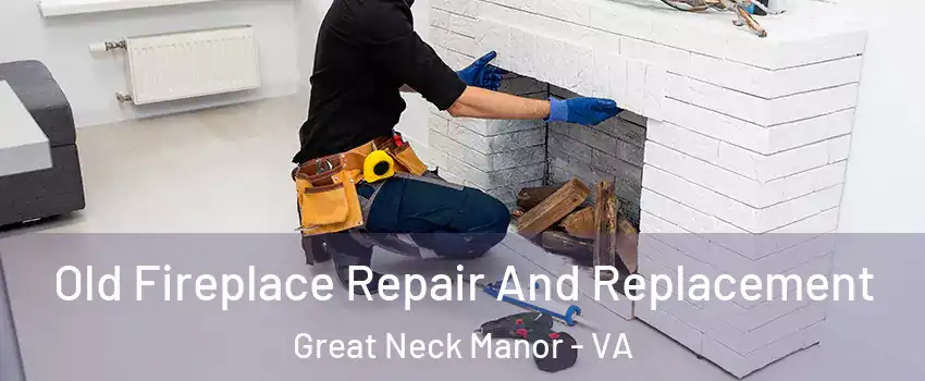 Old Fireplace Repair And Replacement Great Neck Manor - VA