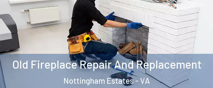 Old Fireplace Repair And Replacement Nottingham Estates - VA