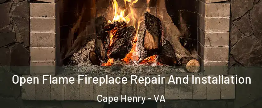 Open Flame Fireplace Repair And Installation Cape Henry - VA