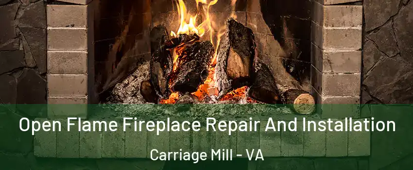 Open Flame Fireplace Repair And Installation Carriage Mill - VA