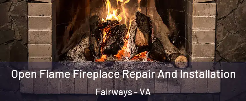 Open Flame Fireplace Repair And Installation Fairways - VA