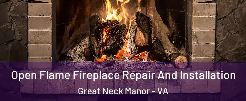 Open Flame Fireplace Repair And Installation Great Neck Manor - VA