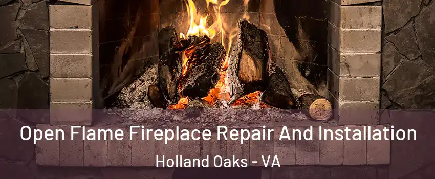 Open Flame Fireplace Repair And Installation Holland Oaks - VA