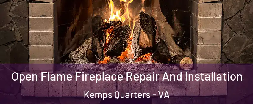 Open Flame Fireplace Repair And Installation Kemps Quarters - VA