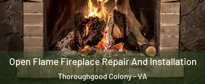 Open Flame Fireplace Repair And Installation Thoroughgood Colony - VA