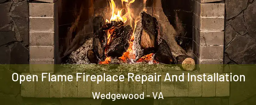 Open Flame Fireplace Repair And Installation Wedgewood - VA