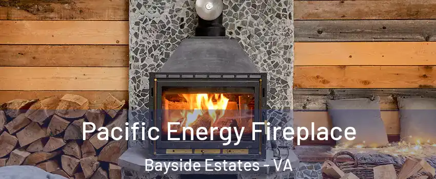 Pacific Energy Fireplace Bayside Estates - VA