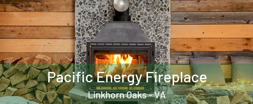 Pacific Energy Fireplace Linkhorn Oaks - VA