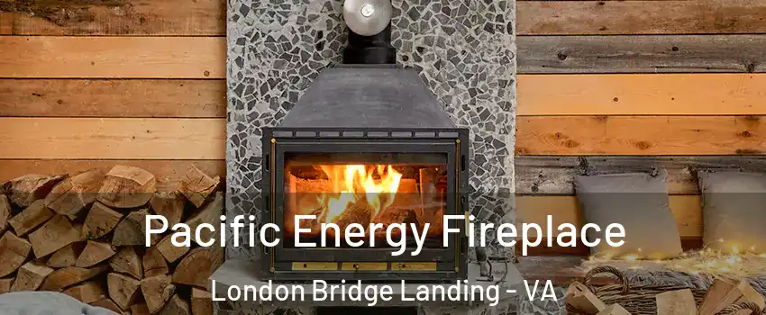 Pacific Energy Fireplace London Bridge Landing - VA