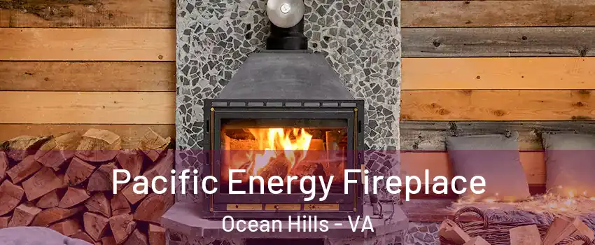 Pacific Energy Fireplace Ocean Hills - VA