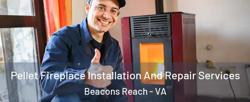 Pellet Fireplace Installation And Repair Services Beacons Reach - VA