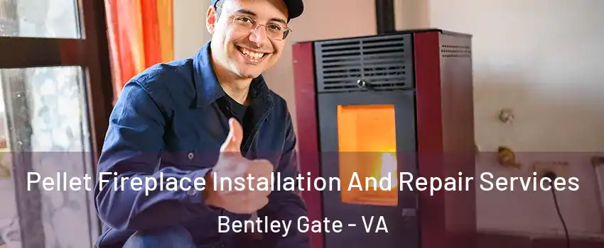 Pellet Fireplace Installation And Repair Services Bentley Gate - VA