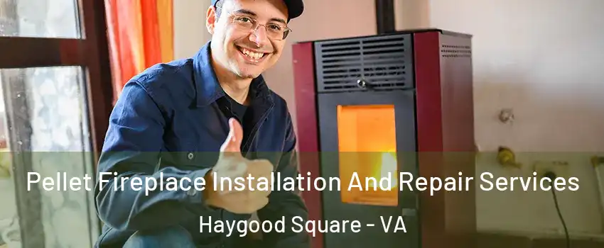 Pellet Fireplace Installation And Repair Services Haygood Square - VA