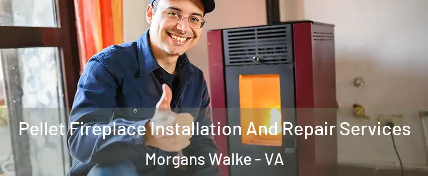 Pellet Fireplace Installation And Repair Services Morgans Walke - VA