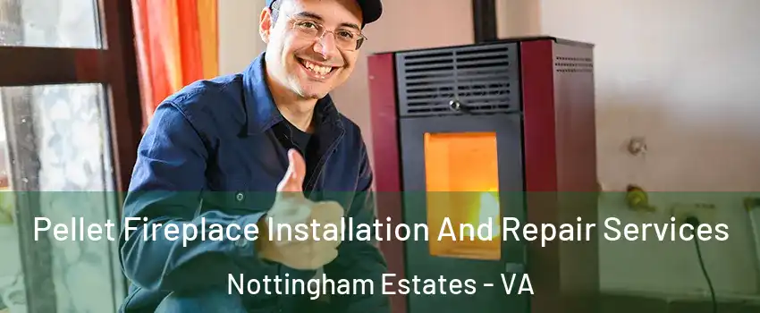 Pellet Fireplace Installation And Repair Services Nottingham Estates - VA