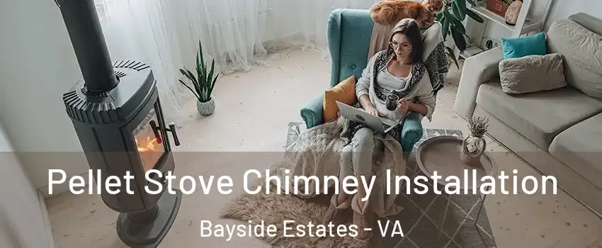 Pellet Stove Chimney Installation Bayside Estates - VA