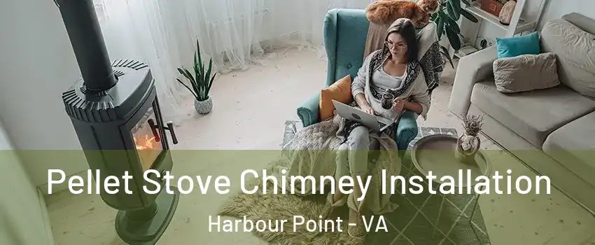 Pellet Stove Chimney Installation Harbour Point - VA