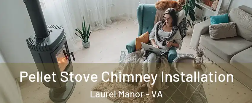 Pellet Stove Chimney Installation Laurel Manor - VA