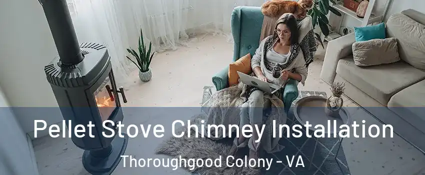 Pellet Stove Chimney Installation Thoroughgood Colony - VA