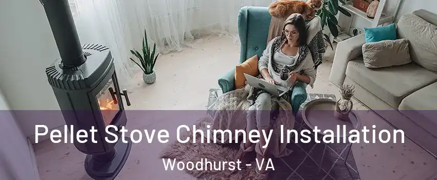 Pellet Stove Chimney Installation Woodhurst - VA