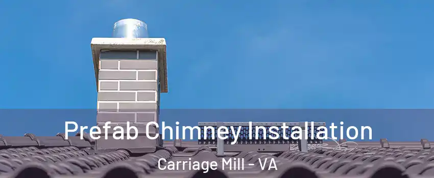 Prefab Chimney Installation Carriage Mill - VA