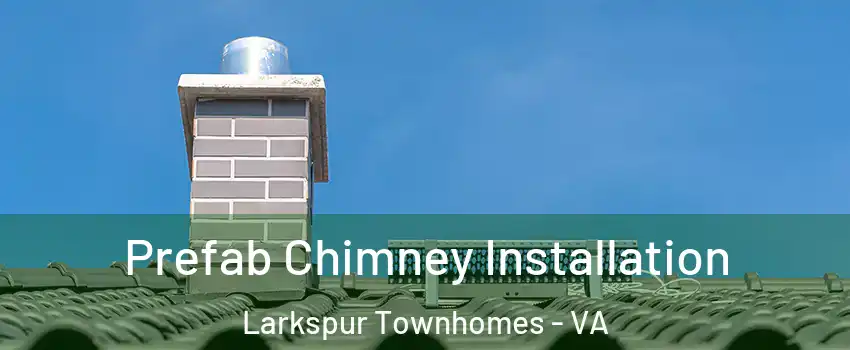 Prefab Chimney Installation Larkspur Townhomes - VA