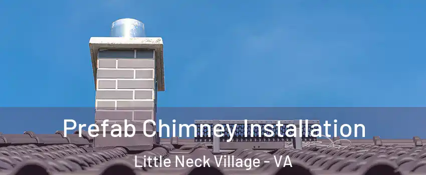 Prefab Chimney Installation Little Neck Village - VA