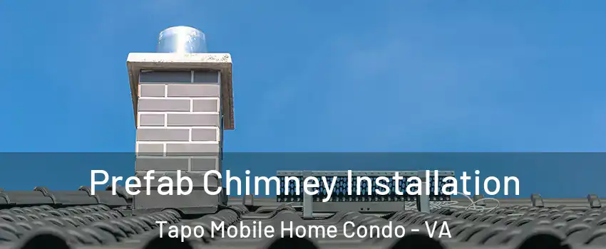 Prefab Chimney Installation Tapo Mobile Home Condo - VA