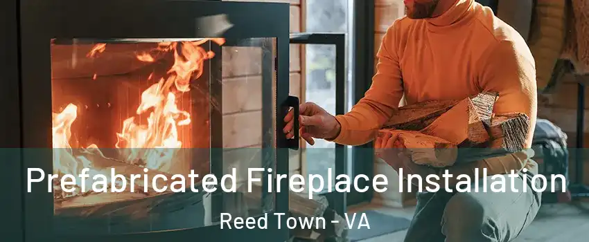 Prefabricated Fireplace Installation Reed Town - VA