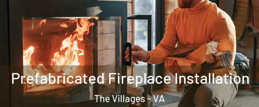 Prefabricated Fireplace Installation The Villages - VA