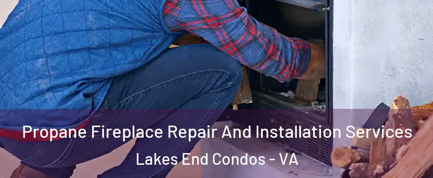 Propane Fireplace Repair And Installation Services Lakes End Condos - VA